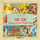 Những người làm đẹp báo Xuân ở Sài Gòn ngày xưa Những người làm đẹp báo Xuân ở Sài Gòn ngày xưa