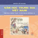 Văn học trung đại Việt Nam: Từ truyền thống nội sinh đến sự đồng dạng khu vực